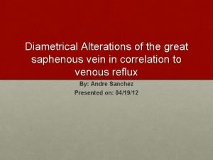 Diametrical Alterations of the great saphenous vein in