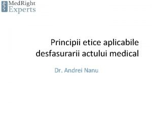 Principii etice aplicabile desfasurarii actului medical Dr Andrei