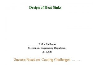 Design of Heat Sinks P M V Subbarao