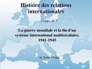 Histoire des relations internationales Cours n 7 La