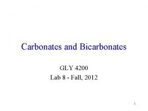 Carbonates and Bicarbonates GLY 4200 Lab 8 Fall