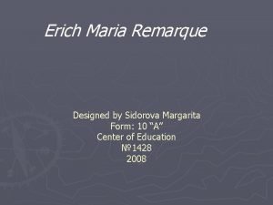 Erich Maria Remarque Designed by Sidorova Margarita Form