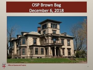 OSP Brown Bag December 6 2018 Enter Date