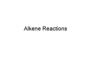 Alkene Reactions Pi bonds Reactivity above and below