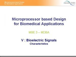 Microprocessor based Design for Biomedical Applications MBE 3