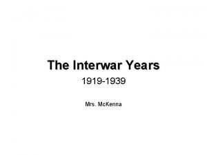 The Interwar Years 1919 1939 Mrs Mc Kenna