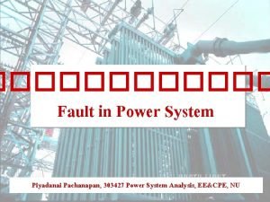 Fault in Power System Piyadanai Pachanapan 303427 Power