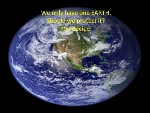 We have only one earth let's protect it