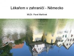 Lkaem v zahrani Nmecko MUDr Pavel Martnek Co