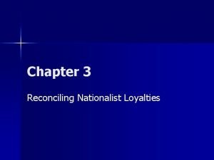 Reconciling nationalist loyalties