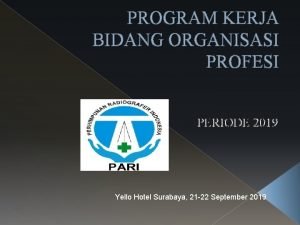 PROGRAM KERJA BIDANG ORGANISASI PROFESI PERIODE 2019 Yello