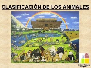 CLASIFICACIN DE LOS ANIMALES Colegio Vedruna Pamplona PARA