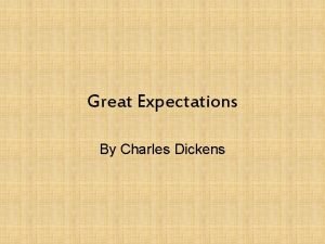 Great Expectations By Charles Dickens Charles Dickens One