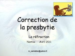 Correction de la presbytie La rfraction Nantes Avril