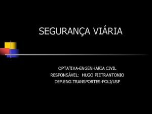 SEGURANA VIRIA OPTATIVAENGENHARIA CIVIL RESPONSVEL HUGO PIETRANTONIO DEP