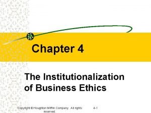 Chapter 4 The Institutionalization of Business Ethics Copyright