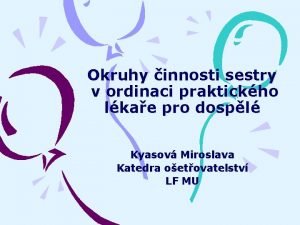 Okruhy innosti sestry v ordinaci praktickho lkae pro