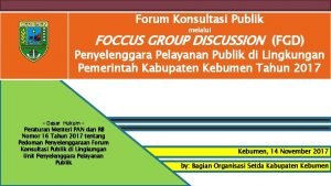 Forum Konsultasi Publik melalui FOCCUS GROUP DISCUSSION FGD