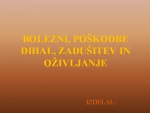 BOLEZNI POKODBE DIHAL ZADUITEV IN OIVLJANJE IZDELAL BOLEZNI