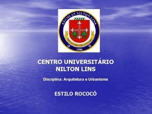 CENTRO UNIVERSITRIO NILTON LINS Disciplina Arquitetura e Urbanismo