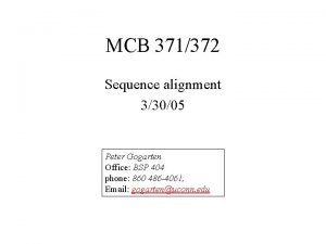 MCB 371372 Sequence alignment 33005 Peter Gogarten Office