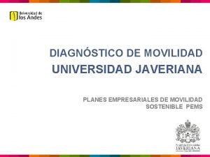 DIAGNSTICO DE MOVILIDAD UNIVERSIDAD JAVERIANA PLANES EMPRESARIALES DE