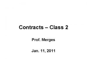 Contracts Class 2 Prof Merges Jan 11 2011