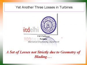 Yet Another Three Losses in Turbines P M