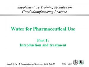 Supplementary Training Modules on Water for Manufacturing Pharmaceutical