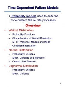 TimeDependent Failure Models Probability models used to describe