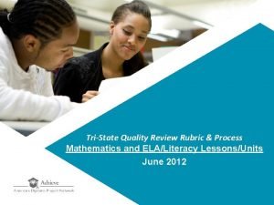 TriState Quality Review Rubric Process Mathematics and ELALiteracy