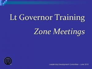Lt Governor Training Zone Meetings Leadership Development Committee