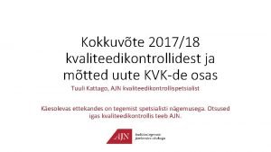 Kokkuvte 201718 kvaliteedikontrollidest ja mtted uute KVKde osas