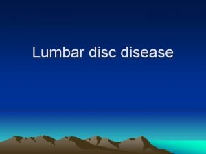 Lumbar disc disease Very Important Talk LBP A