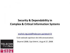 Security Dependability in Complex Critical Information Systems michel