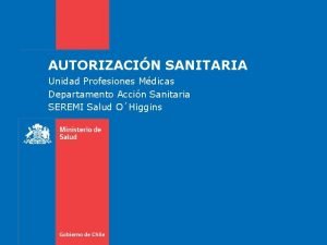 AUTORIZACIN SANITARIA Unidad Profesiones Mdicas Departamento Accin Sanitaria