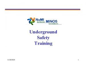 Underground Safety Training 11282020 1 Objectives Recognize the