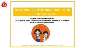 NATIONAL DEWORMING DAY NDD 10 February 2018 Program