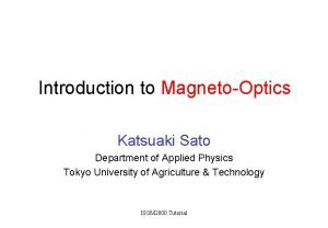 Introduction to MagnetoOptics Katsuaki Sato Department of Applied
