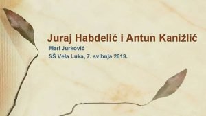 Juraj Habdeli i Antun Kanili Meri Jurkovi S