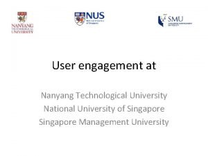 User engagement at Nanyang Technological University National University