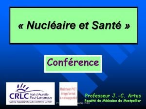 Nuclaire et Sant Confrence Professeur J C Artus