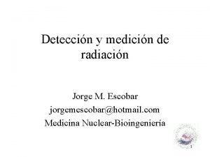 Deteccin y medicin de radiacin Jorge M Escobar