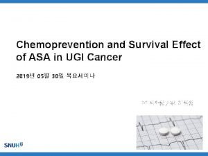 Chemoprevention and Survival Effect of ASA in UGI