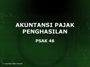 AKUNTANSI PAJAK PENGHASILAN PSAK 46 PENDAHULUAN Pajak Tangguhan