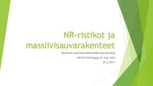 NRristikot ja massiivisauvarakenteet Vaativien pientalorakenteiden periaatteet Martti Perikangas