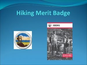 Hiking Merit Badge Hiking is a terrific way