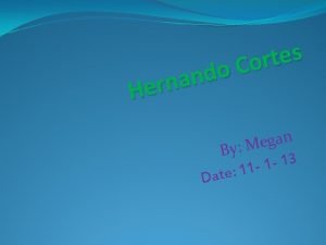 Hernan cortes travel map