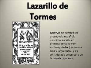 Lazarillo de Tormes es una novela espaola annima