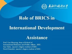 Role of BRICS in International Development Assistance Prof